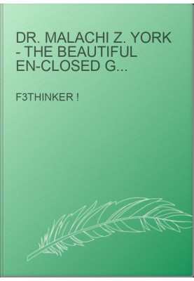 Dr. Malachi Z. York - The Beautiful En-Closed Garden of Delight Part 3