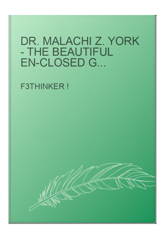 Dr. Malachi Z. York - The Beautiful En-Closed Garden of Delight Part 3
