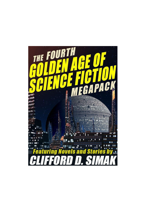 The Fourth Golden Age of Science Fiction MEGAPACK: Clifford D. Simak