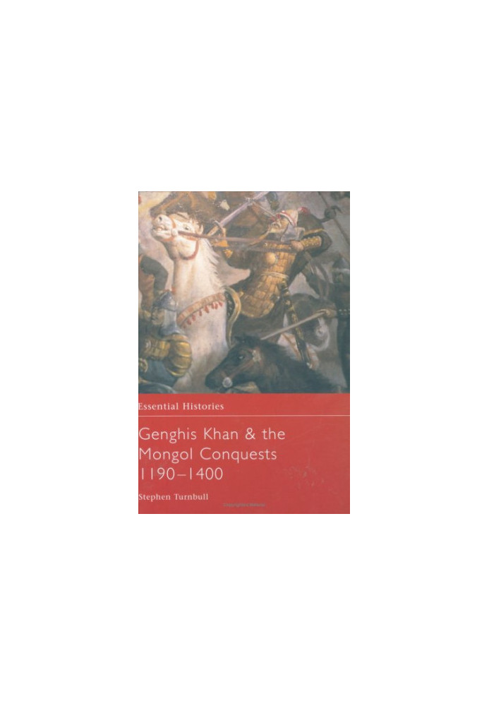 Genghis Khan & the Mongol Conquests 1190-1400