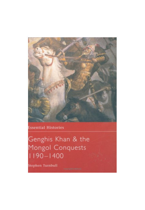 Genghis Khan & the Mongol Conquests 1190-1400