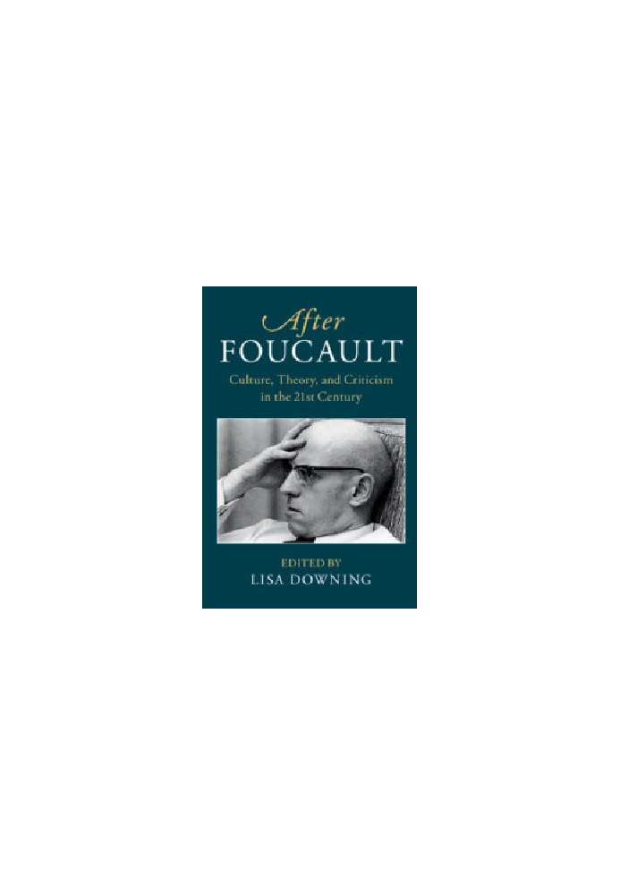 After Foucault. Culture, Theory, and Criticism in the 21st Century