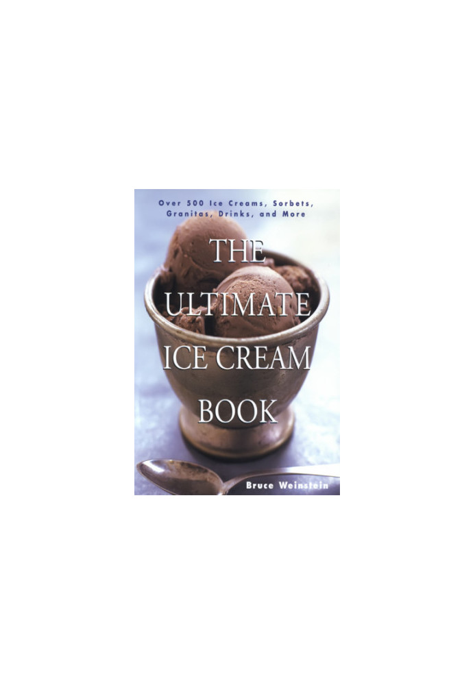 The ultimate ice cream book : over 500 ice creams, sorbets, granitas