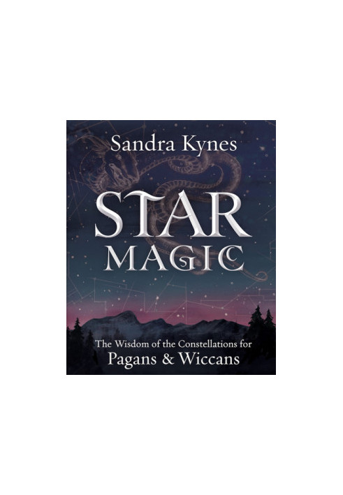 Star Magic: The Wisdom of the Constellations for Pagans & Wiccans