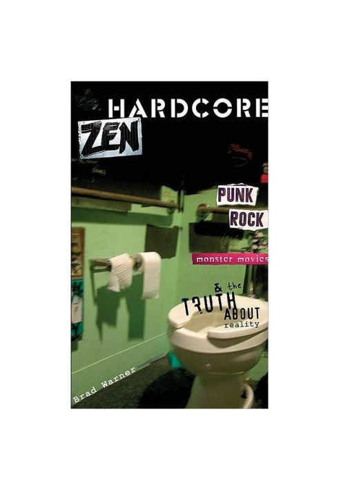 Hardcore Zen: Punk Rock, Monster Movies and the Truth About Reality