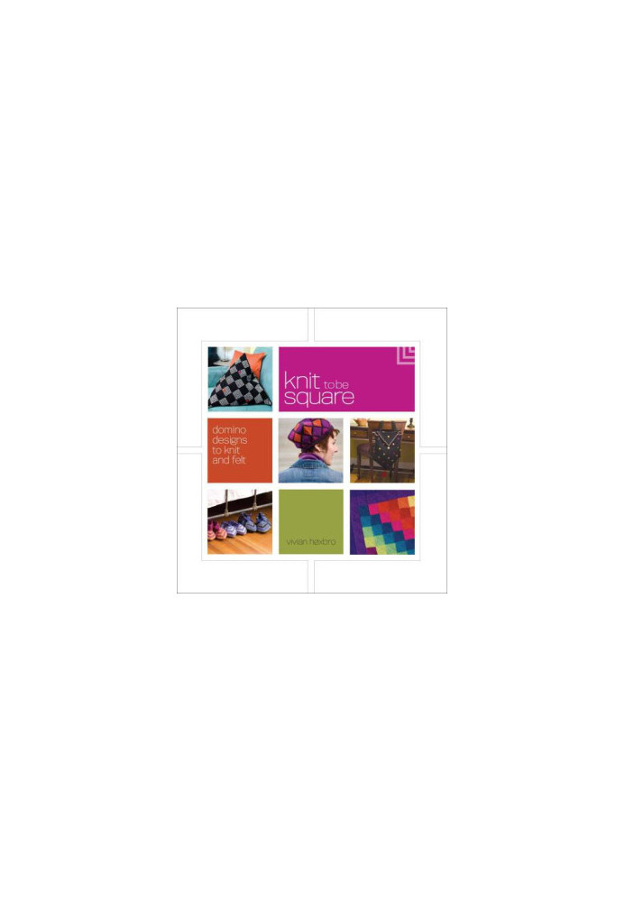 Knit to be Square: Domino Designs to Knit and Felt