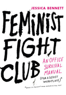 Feminist fight club: an office survival manual (for a sexist workplace)