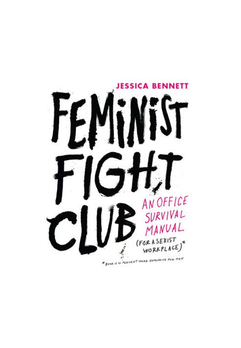 Feminist fight club: an office survival manual (for a sexist workplace)