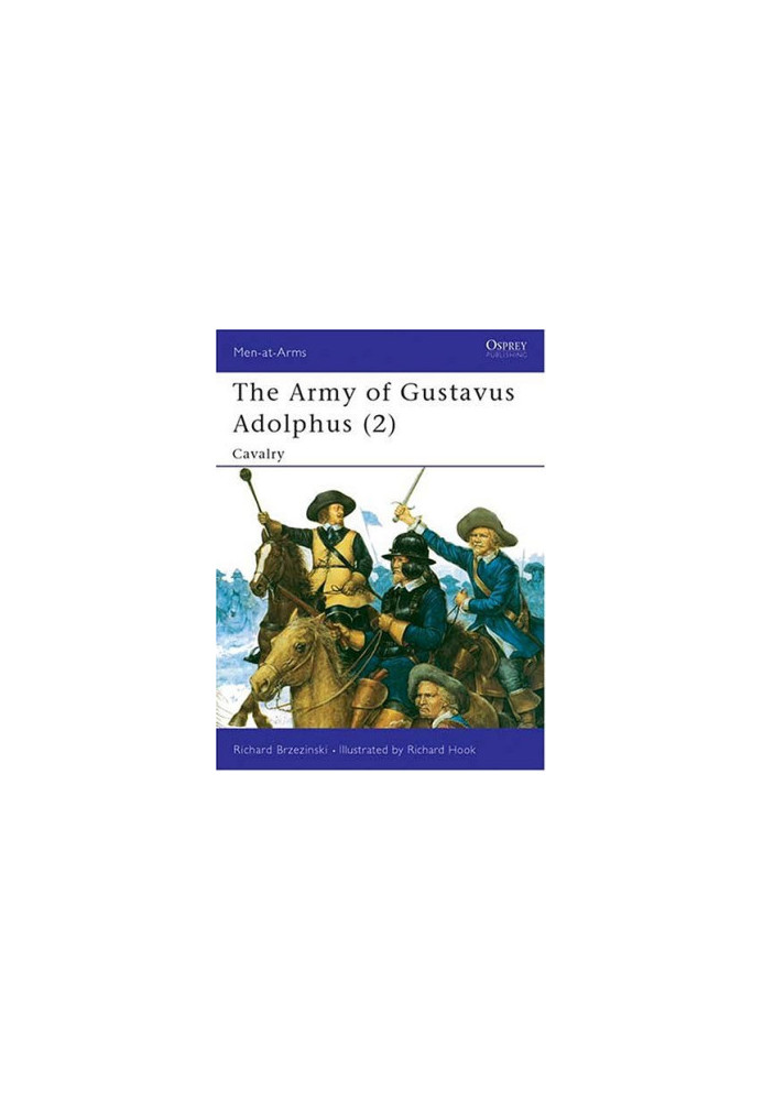 The Army of Gustavus Adolphus (2): Cavalry (Men-at-Arms) (Pt.2)