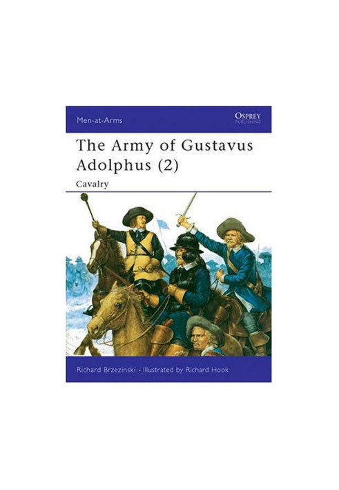 The Army of Gustavus Adolphus (2): Cavalry (Men-at-Arms) (Pt.2)