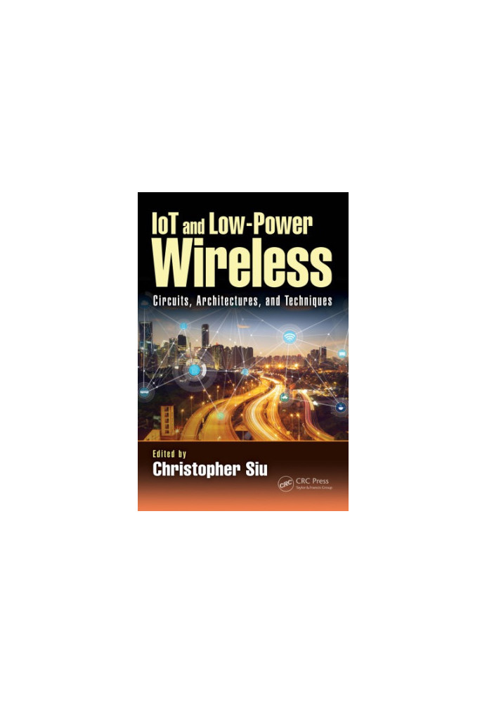 IoT and Low-Power Wireless : Circuits, Architectures, and Techniques