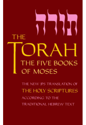 The Torah: The Five Books of Moses (Third Edition) The New JPS Translation of The Holy Scripture According to The Hebrew Trad