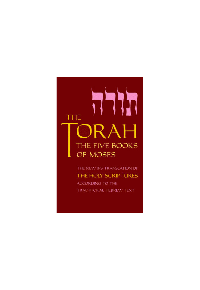The Torah: The Five Books of Moses (Third Edition) The New JPS Translation of The Holy Scripture According to The Hebrew Trad