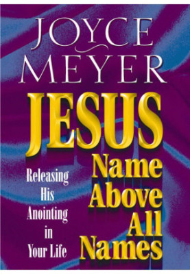 Jesus--Name Above All Names · Releasing His Anointing in Your Life