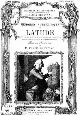 Authentic memoirs of Latude, written by him in the dungeon of Vincennes and in Charenton