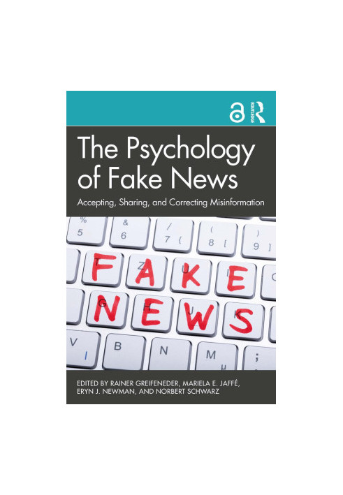 The Psychology of Fake News Accepting, Sharing, and Correcting Misinformation