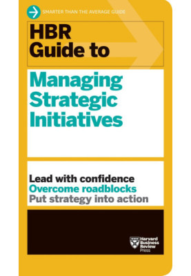 HBR Guide to Managing Strategic Initiatives