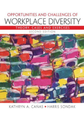 Opportunities and challenges of workplace diversity: theory, cases, and exercises