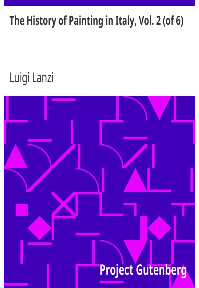 История живописи в Италии, Том. 2 (из 6) От периода возрождения изобразительного искусства до конца XVIII века