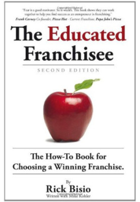 The Educated Franchisee: The How-To Book for Choosing a Winning Franchise, 2nd Edition