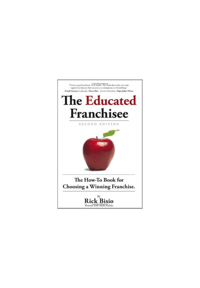 The Educated Franchisee: The How-To Book for Choosing a Winning Franchise, 2nd Edition