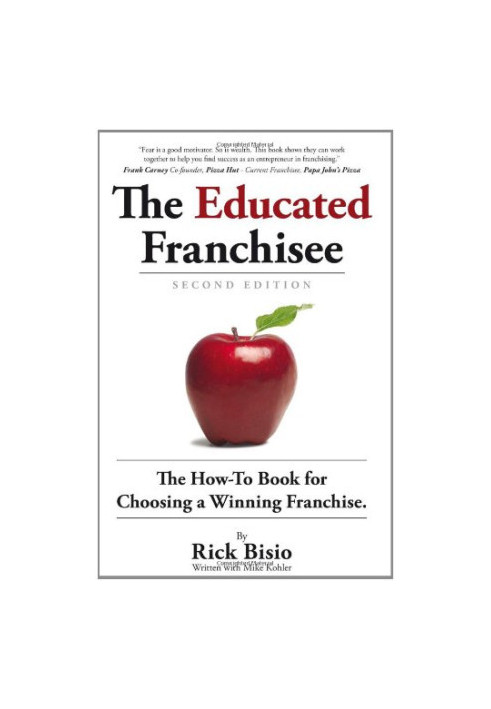 The Educated Franchisee: The How-To Book for Choosing a Winning Franchise, 2nd Edition