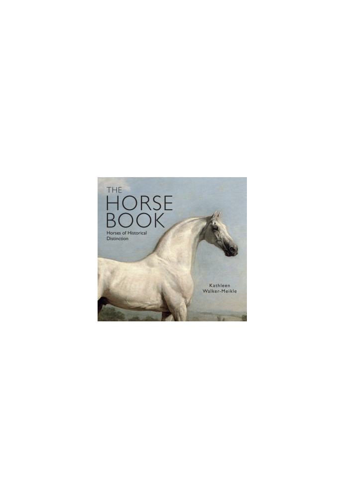 The Horse Book: Horses of Historical Distinction