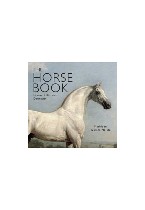 The Horse Book: Horses of Historical Distinction