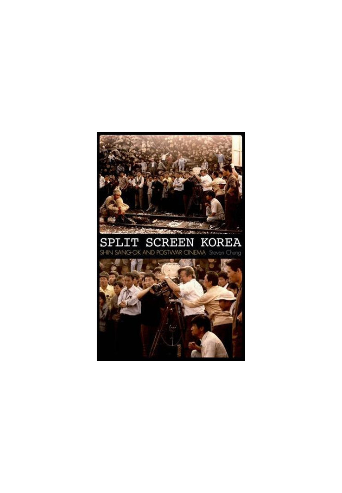 Split screen Korea : Shin Sang-ok and postwar cinema