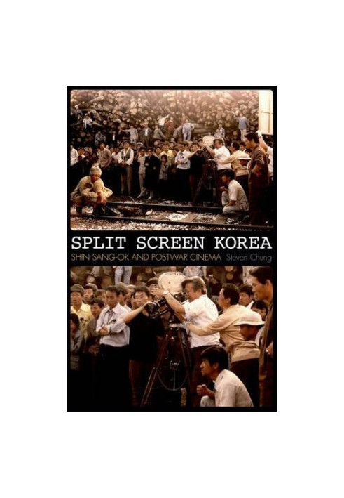 Split screen Korea : Shin Sang-ok and postwar cinema