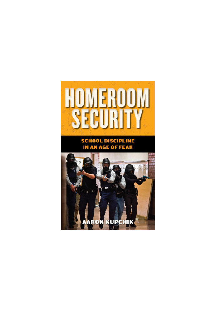 Homeroom Security: School Discipline in an Age of Fear