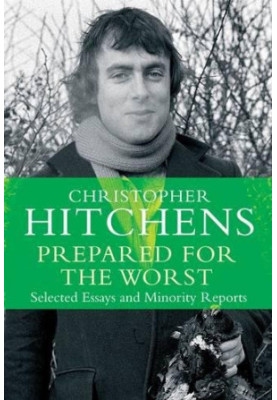 Prepared for the Worst: Selected Essays and Minority Reports