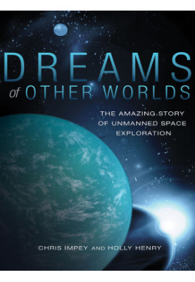 Dreams of other worlds: the amazing story of unmanned space exploration