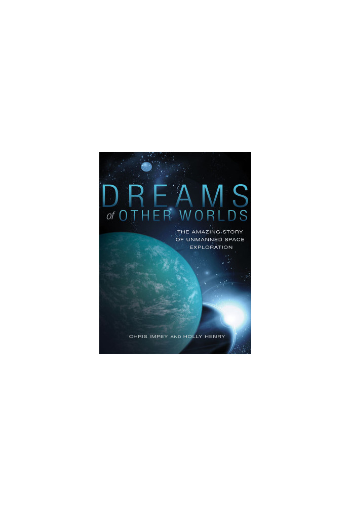 Dreams of other worlds: the amazing story of unmanned space exploration