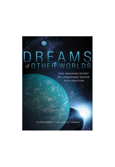 Dreams of other worlds: the amazing story of unmanned space exploration