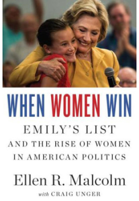 When Women Win: EMILY's List and the Rise of Women in American Politics
