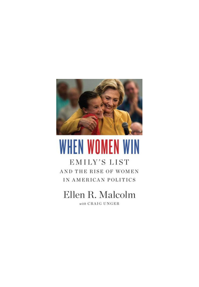 When Women Win: EMILY's List and the Rise of Women in American Politics