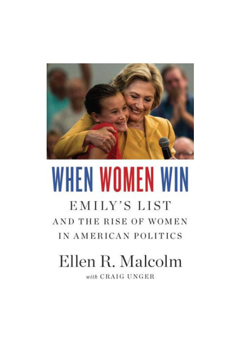 When Women Win: EMILY's List and the Rise of Women in American Politics