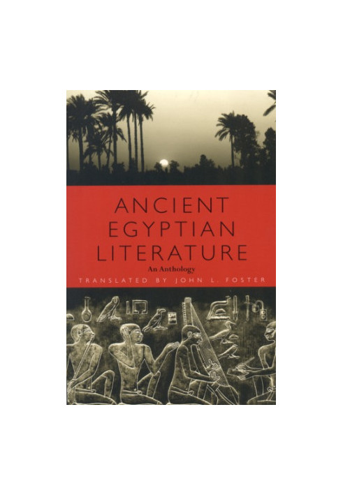 Ancient Egyptian Literature: An Anthology