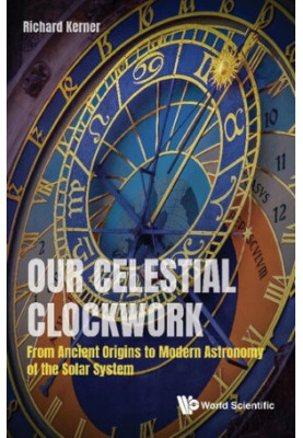 Our Celestial Clockwork: From Ancient Origins to Modern Astronomy of the Solar System
