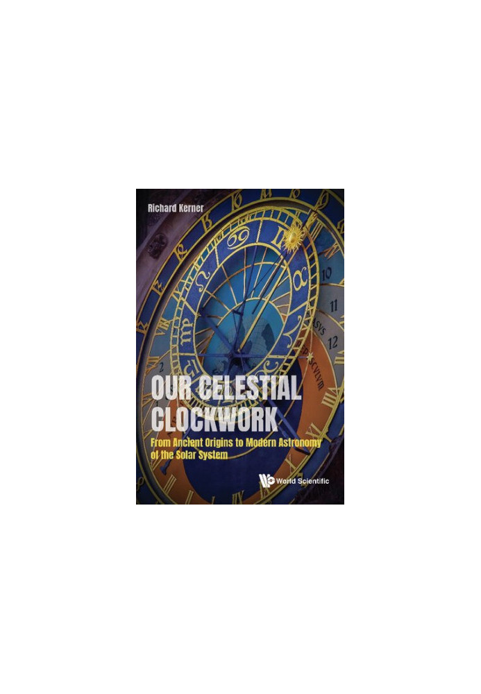 Our Celestial Clockwork: From Ancient Origins to Modern Astronomy of the Solar System