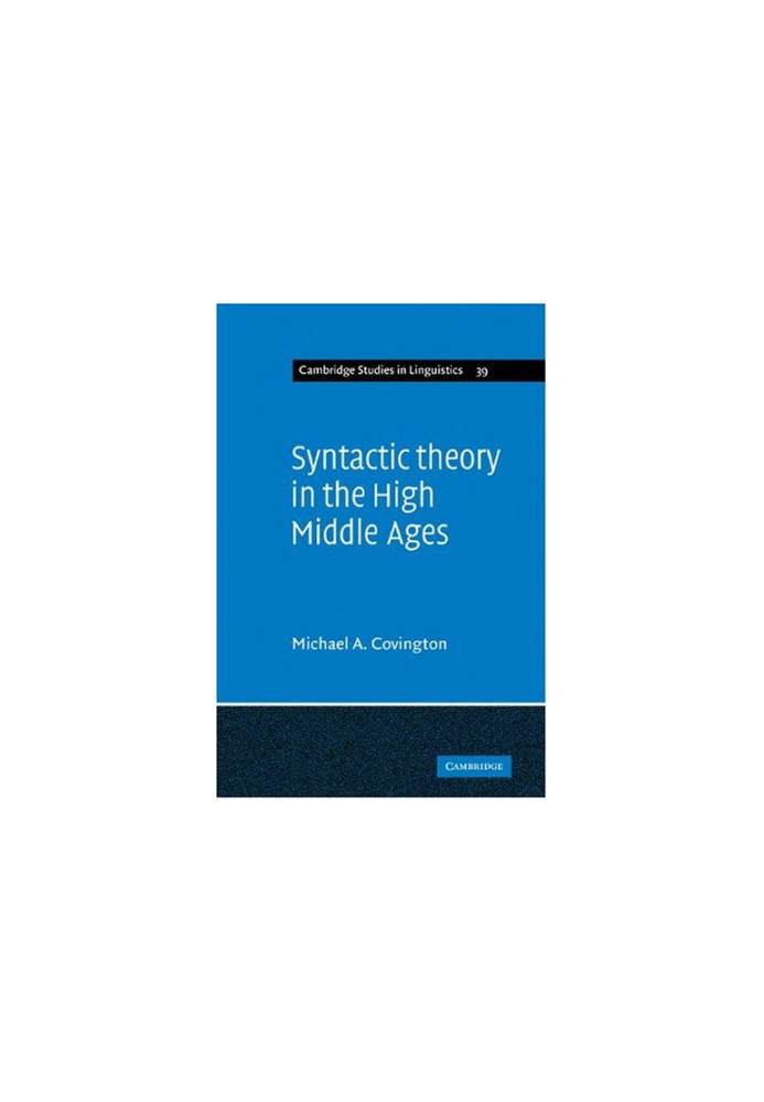 Syntactic Theory in the High Middle Ages: Modistic Models of Sentence Structure