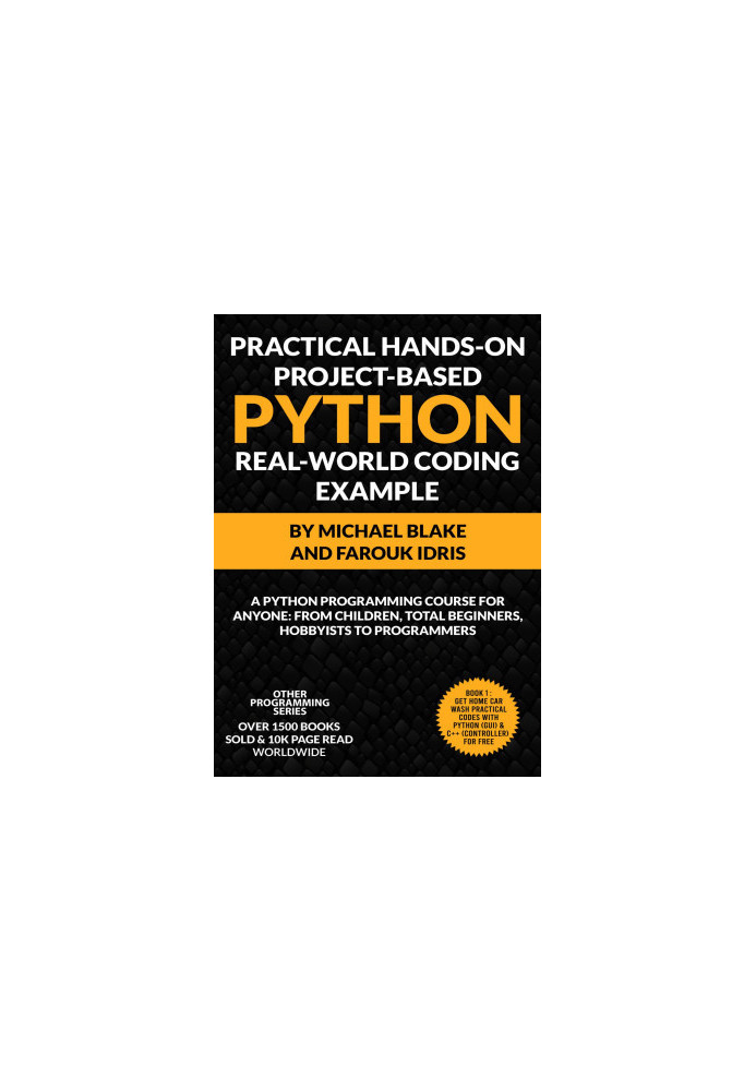 Practical Hands-On Project-Based PYTHON With Real-World Project Example: Python Programming Course For Anyone: From Children,