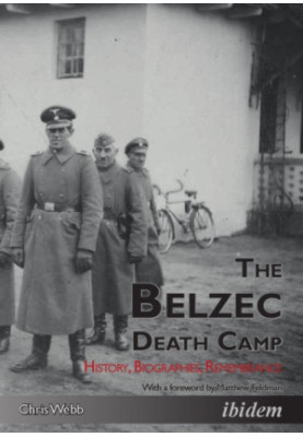 The Belzec death camp: history, biographies, remembrance