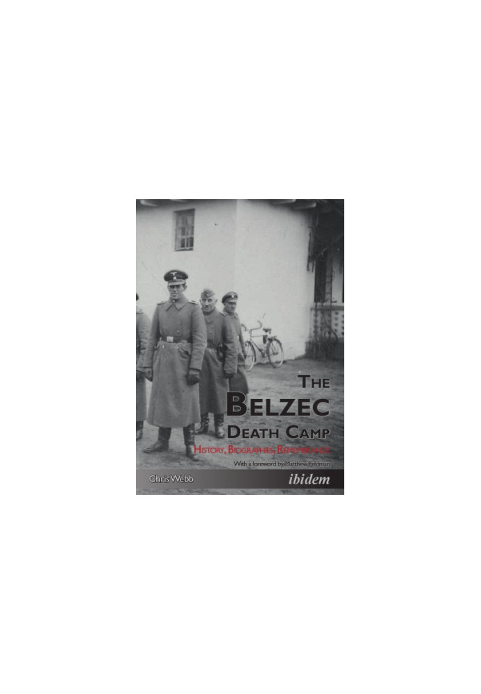 The Belzec death camp: history, biographies, remembrance