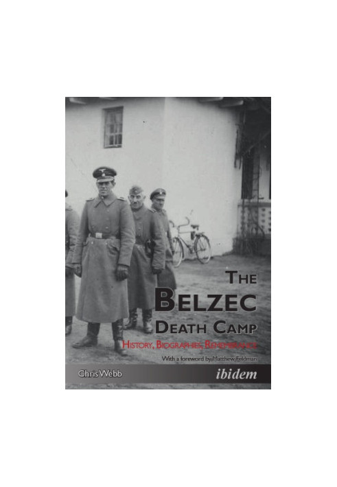 The Belzec death camp: history, biographies, remembrance