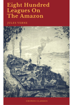 Eight Hundred Leagues On The Amazon