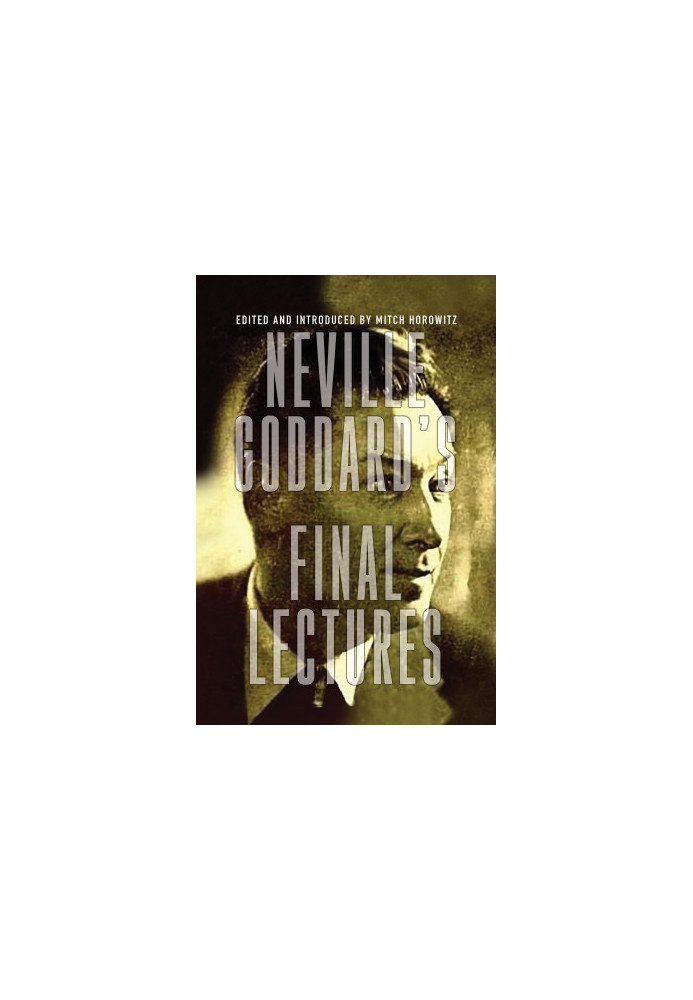 Neville Goddard_s Final Lectures