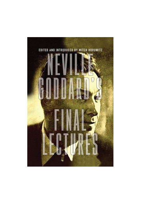 Neville Goddard_s Final Lectures