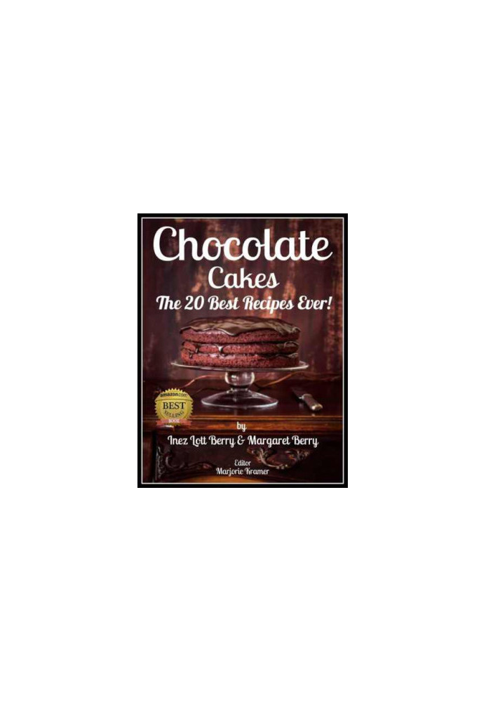 Chocolate Cakes: The 20 Best Recipes Ever! Kindle Edition